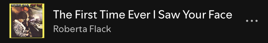 The First Time Ever I saw Your face - Roberta Flack